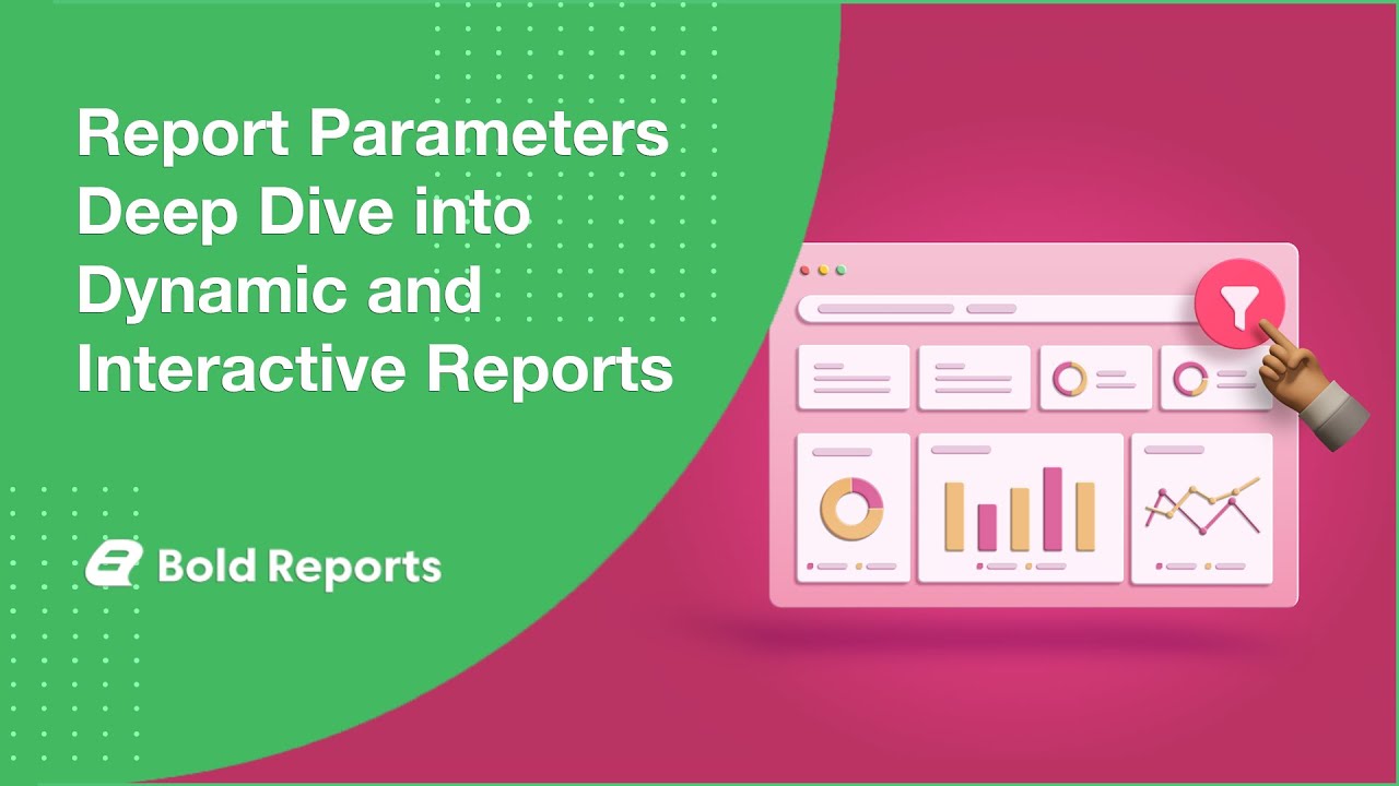 Report Parameters Deep Dive into Dynamic and Interactive Reports